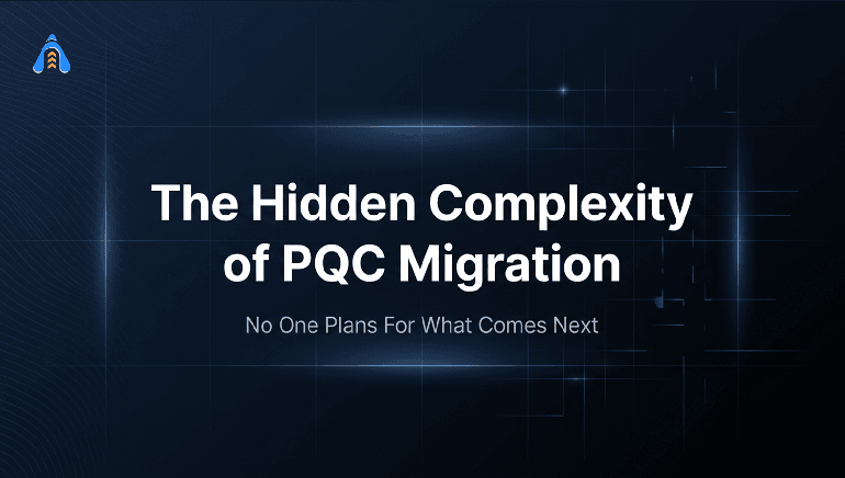 The Hidden Complexity of Post-Quantum Cryptography (PQC) Migration No One Plans For 